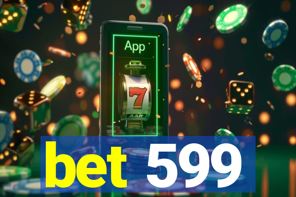 bet 599